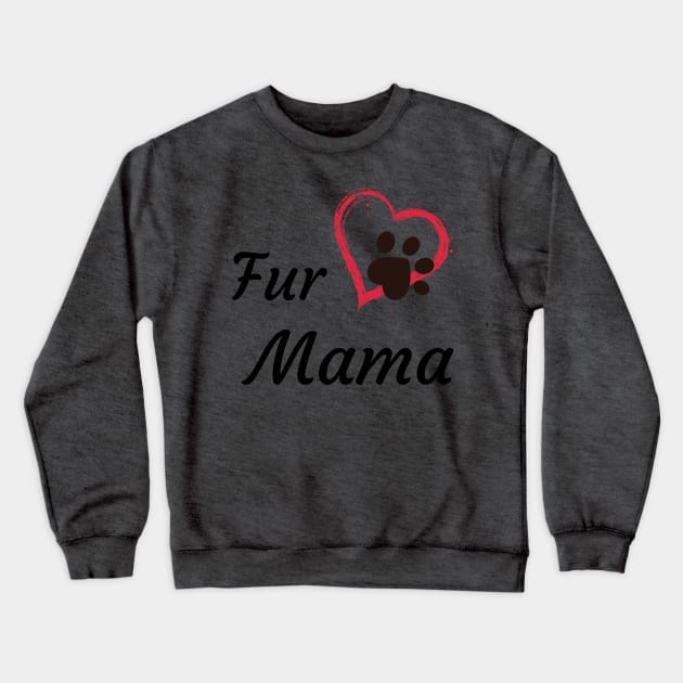 Fur Mama Crewneck Sweatshirt by ArtHQ